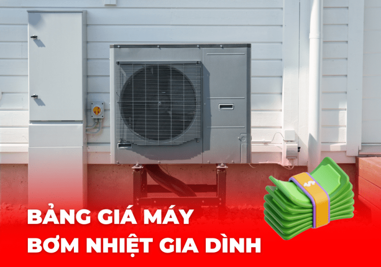 BẢNG GIÁ MÁY BƠM NHIỆT GIA DÌNH