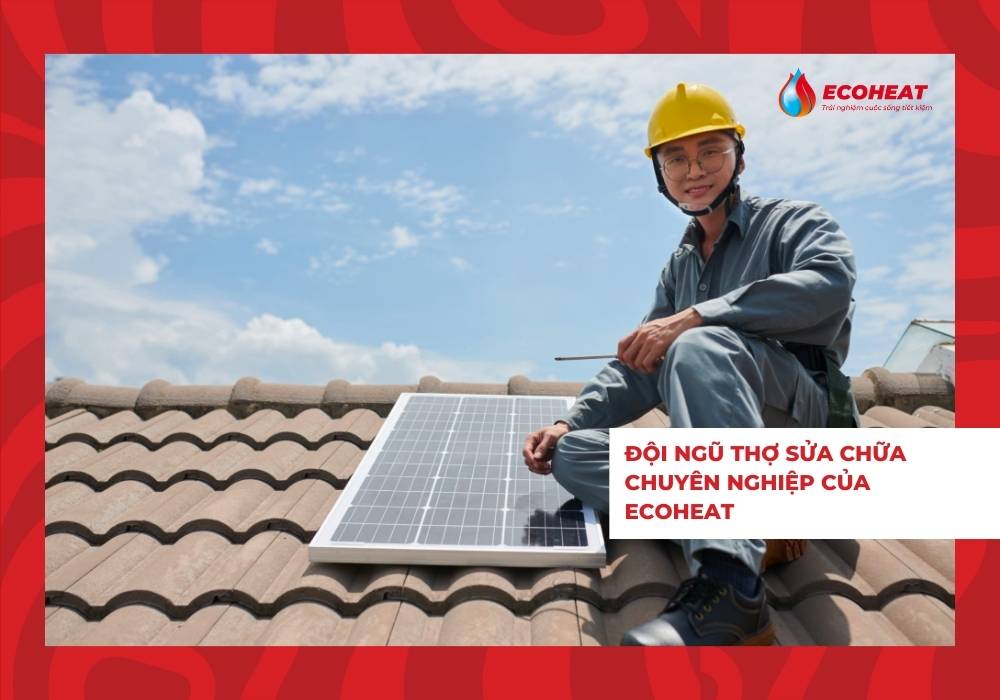 Khi cần gọi kỹ thuật viên để sửa chữa máy nước nóng mặt trời?