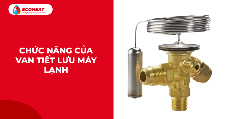 Chức năng của van tiết lưu máy lạnh