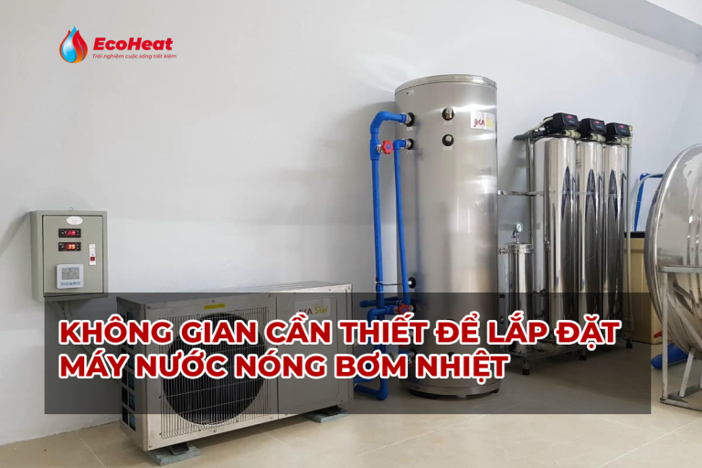Không Gian Cần Thiết Để Lắp Đặt Máy Nước Nóng Bơm Nhiệt