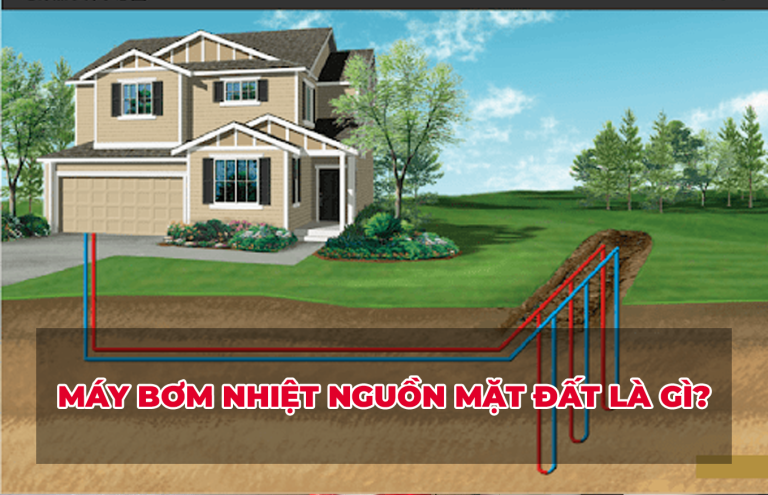 Máy bơm nhiệt nguồn mặt đất là gì