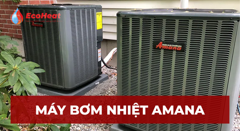 Máy Bơm Nhiệt Amana Hiệu Quả và Tính Năng Nổi Bật-1