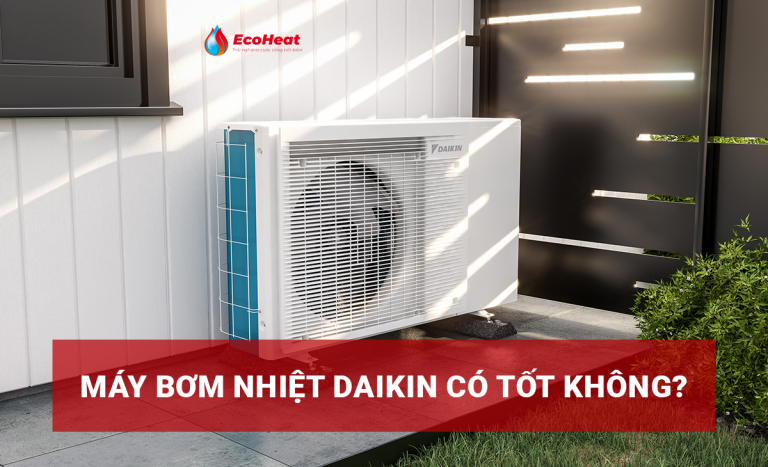 Máy Bơm Nhiệt Daikin Có Tốt Không