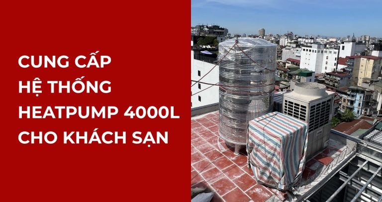 Cung cấp hệ thống heatpump 4000l cho khách sạn