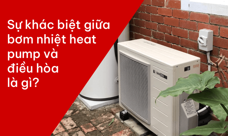 Sự khác biệt giữa bơm nhiệt heat pump và điều hòa là gì
