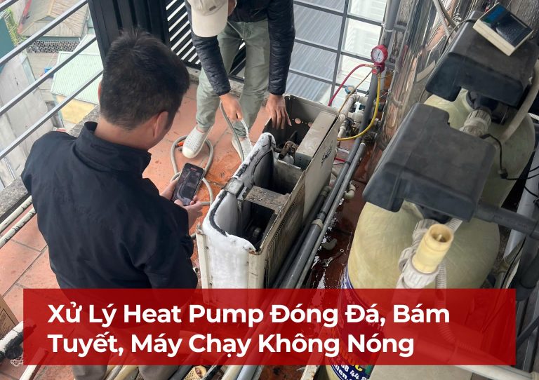 Xử Lý Heat Pump Đóng Đá, Bám Tuyết, Máy Chạy Không Nóng