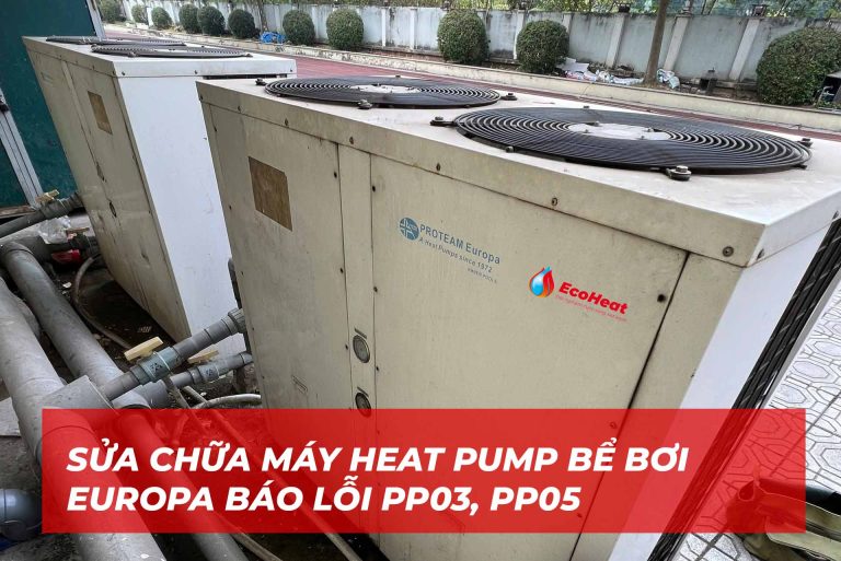 Heat Pump Bể Bơi Europa Báo Lỗi PP03, PP05