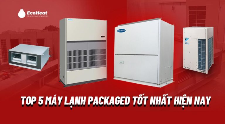 Top 5 máy lạnh Packaged tốt nhất hiện nay