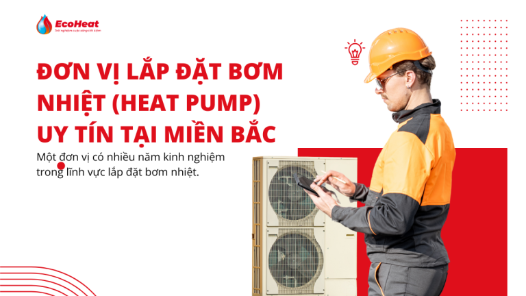Đơn vị lắp đặt bơm nhiệt uy tín