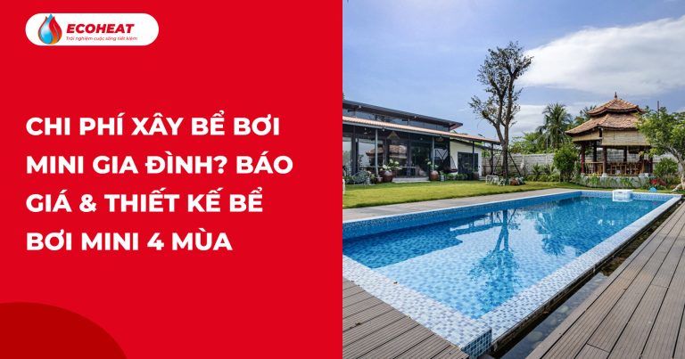 Chi Phí Xây Bể Bơi Mini Gia Đình