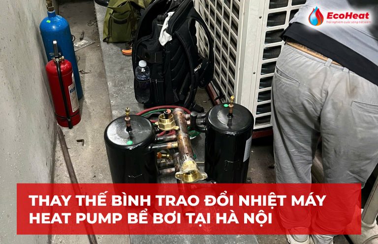 Thay Thế Bình Trao Đổi Nhiệt Máy Heat Pump Bể Bơi