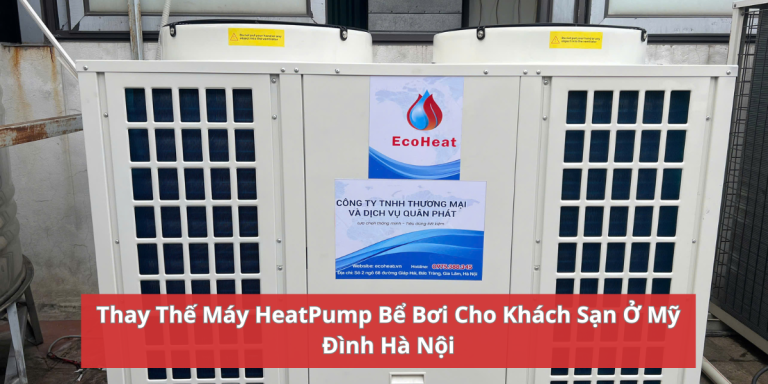 Thay máy Heat Pump bể bơi cho khách sạn tại Mỹ Đình