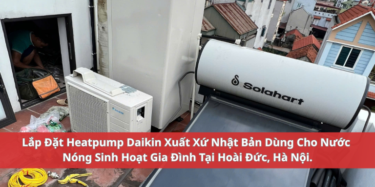 Lắp đặt Heat Pump Daikin cho gia đình tại Hoài Đức