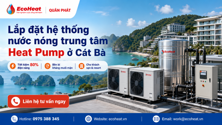 Lắp đặt hệ thống nước nóng trung tâm Heat Pump ở Cát Bà cho khách sạn và resort