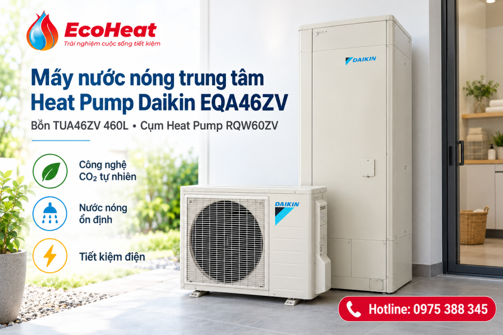 Máy nước nóng trung tâm Heat Pump Daikin EQA46ZV 460L gồm bồn TUA46ZV và RQW60ZV