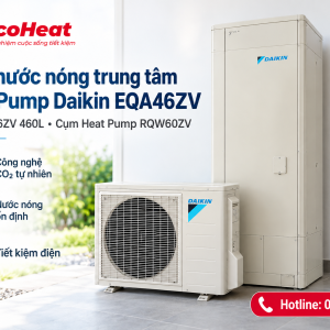 EcoHeat - Sửa Chữa Heat Pump 24/7 Tại Hà Nội 18 Máy nước nóng trung tâm Heat Pump Daikin EQA46ZV 460L gồm bồn TUA46ZV và RQW60ZV