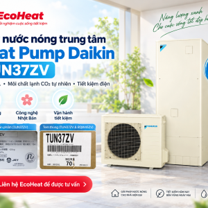 EcoHeat - Sửa Chữa Heat Pump 24/7 Tại Hà Nội 19 Daikin TUN37ZV 370L kết hợp cụm Heat Pump RQW45ZV cho hệ thống nước nóng trung tâm.