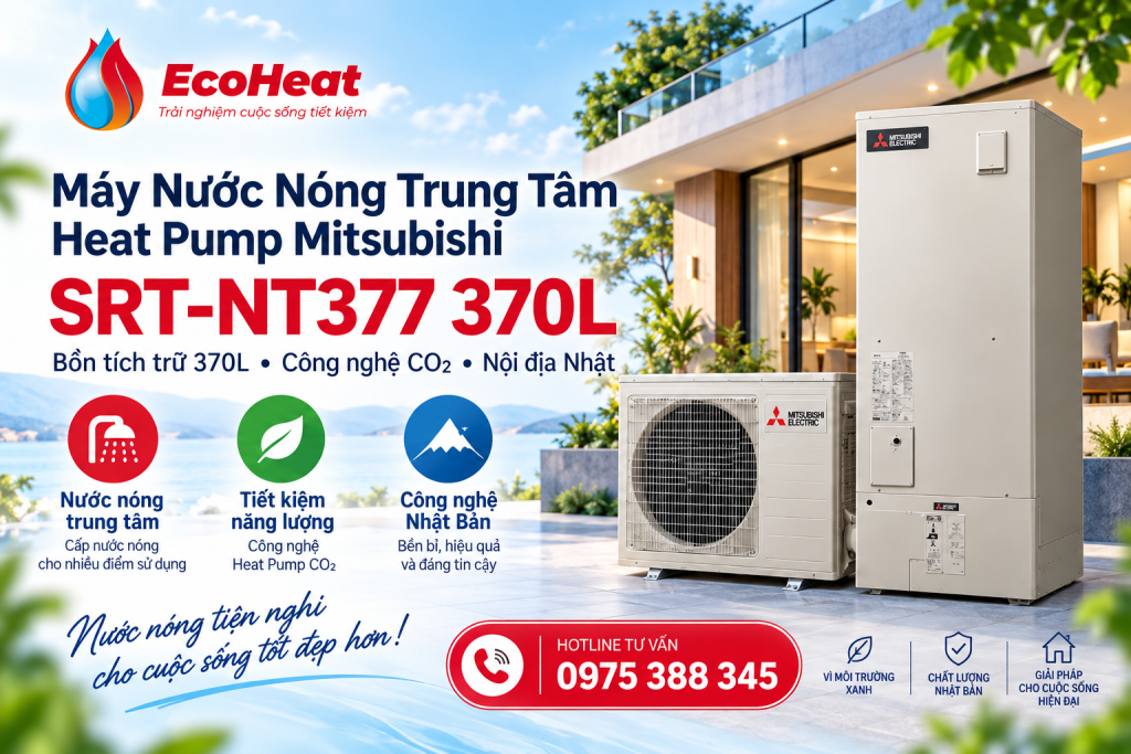 Máy nước nóng trung tâm Heat Pump Mitsubishi SRT-NT377 370L nội địa Nhật