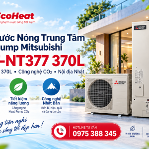 EcoHeat - Sửa Chữa Heat Pump 24/7 Tại Hà Nội 17 Máy nước nóng trung tâm Heat Pump Mitsubishi SRT-NT377 370L nội địa Nhật