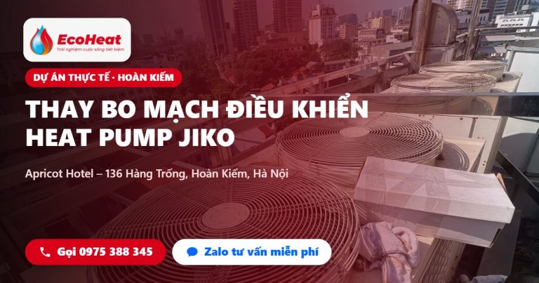 Thay bo mạch điều khiển Heat Pump Jiko tại Apricot Hotel, 136 Hàng Trống, Hoàn Kiếm